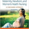 Maternity, Newborn, and Women’s Health Nursing: A Case-Based Approach, 2nd Edition ()