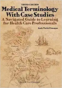 Medical Terminology with Case Studies: A Navigated Guide to Learning for Health Care Professional, 3rd Edition