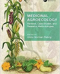 Medicinal Agroecology: Reviews, Case Studies and Research Methodologies