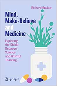 Mind, Make-Believe and Medicine: Exploring the Divide Between Science and Wishful Thinking