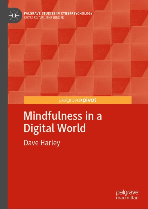Mindfulness in a Digital World (Palgrave Studies in Cyberpsychology)