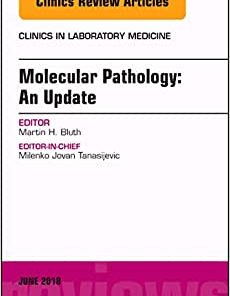 Molecular Pathology: An Update, An Issue of the Clinics in Laboratory Medicine (Volume 38-2)