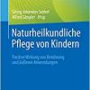 Naturheilkundliche Pflege von Kindern: Positive Wirkung von Berührung und äußeren Anwendungen (German Edition)