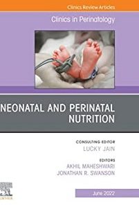 Neonatal and Perinatal Nutrition, An Issue of Clinics in Perinatology (Volume 49-2) (The Clinics: Internal Medicine, Volume 49-2)
