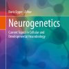 Neurogenetics: Current Topics in Cellular and Developmental Neurobiology (Learning Materials in Biosciences)