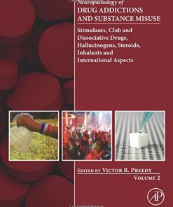 Neuropathology of Drug Addictions and Substance Misuse, Volume 2: Stimulants, Club and Dissociative Drugs, Hallucinogens, Steroids, Inhalants and International Aspects