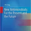 New Antimicrobials: For the Present and the Future (Emerging Infectious Diseases of the 21st Century) ()