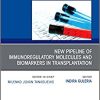 New Pipeline of Immunoregulatory Molecules and Biomarkers in Transplantation, An Issue of the Clinics in Laboratory Medicine (Volume 39-1)