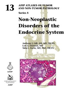 Non-Neoplastic Disorders of the Endocrine System (AFIP Atlas of Tumor and Non-Tumor Pathology, Series 5)