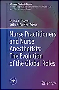 Nurse Practitioners and Nurse Anesthetists: The Evolution of the Global Roles (Advanced Practice in Nursing)