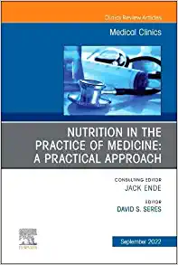 Nutrition in the Practice of Medicine: A Practical Approach, An Issue of Medical Clinics of North America (Volume 106-5) (The Clinics: Internal Medicine, Volume 106-5)
