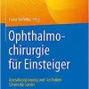 Ophthalmochirurgie für Einsteiger: Operationsplanung und -techniken Schritt für Schritt (German Edition)