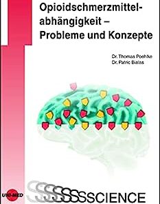 Opioidschmerzmittelabhängigkeit – Probleme und Konzepte (UNI-MED Science) (German Edition)
