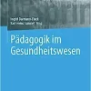 Pädagogik im Gesundheitswesen (Springer Reference Pflege – Therapie – Gesundheit) (German Edition)