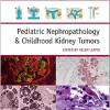 Pediatric Nephropathology & Childhood Kidney Tumors (Diagnostic Pediatric Pathology)