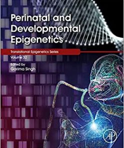 Perinatal and Developmental Epigenetics (Volume 35) (Translational Epigenetics, Volume 35)