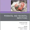 Perinatal and Neonatal Infections, An Issue of Clinics in Perinatology (Volume 48-2) (The Clinics: Orthopedics, Volume 48-2)