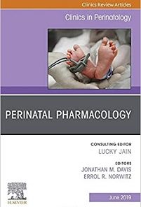Perinatal Pharmacology, An Issue of Clinics in Perinatology (Volume 46-2) (The Clinics: Orthopedics, Volume 46-2)
