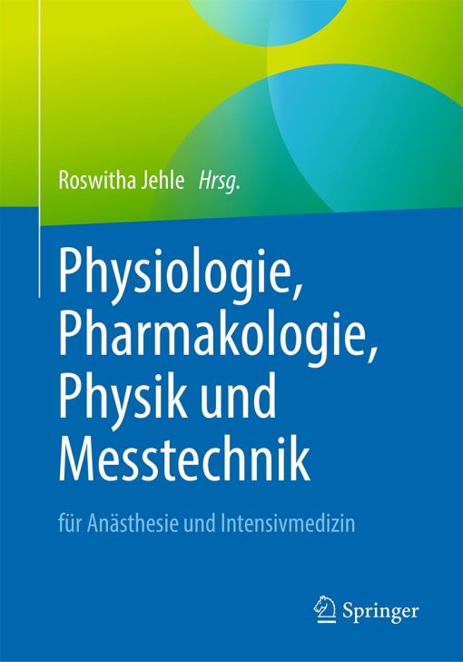 Physiologie, Pharmakologie, Physik und Messtechnik für Anästhesie und Intensivmedizin