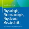Physiologie, Pharmakologie, Physik und Messtechnik für Anästhesie und Intensivmedizin ()