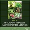 Phytoplasma Diseases of Major Crops, Trees, and Weeds (Volume 2) (Phytoplasma Diseases in Asian Countries, Volume 2) ()