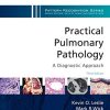 Practical Pulmonary Pathology: A Diagnostic Approach: A Volume in the Pattern Recognition Series, 3rd Edition