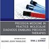 Precision Medicine in Practice: Molecular Diagnosis Enabling Precision Therapies, An Issue of the Clinics in Laboratory Medicine (Volume 40-2)