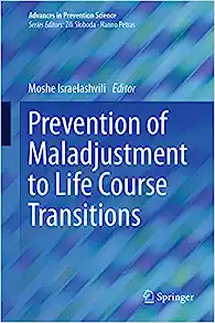 Prevention of Maladjustment to Life Course Transitions (Advances in Prevention Science)