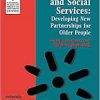 Primary Care and Social Services: Developing New Partnerships for Older People (National Primary Care Research and Development)