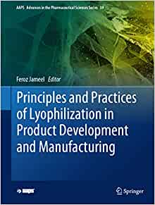 Principles and Practices of Lyophilization in Product Development and Manufacturing (AAPS Advances in the Pharmaceutical Sciences Series, 59)