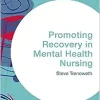 Promoting Recovery in Mental Health Nursing (Transforming Nursing Practice Series)
