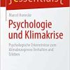 Psychologie und Klimakrise: Psychologische Erkenntnisse zum klimabezogenen Verhalten und Erleben (essentials) (German Edition)