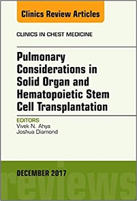 Pulmonary Considerations in Solid Organ and Hematopoietic Stem Cell Transplantation, An Issue of Clinics in Chest Medicine (Volume 38-4) (The Clinics: Internal Medicine, Volume 38-4)