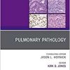 Pulmonary Pathology, An Issue of Surgical Pathology Clinics (Volume 13-1) (The Clinics: Surgery, Volume 13-1)