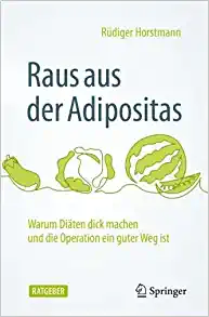 Raus aus der Adipositas: Warum Diäten dick machen und die Operation ein guter Weg ist (German Edition), 2nd Edition ()