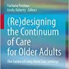 (Re)designing the Continuum of Care for Older Adults: The Future of Long-Term Care Settings