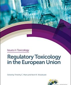 Regulatory Toxicology in the European Union (Issues in Toxicology)