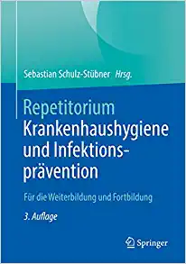 Repetitorium Krankenhaushygiene und Infektionsprävention: Für die Weiterbildung und Fortbildung (German Edition), 3rd Edition