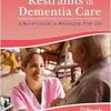 Restraints in Dementia Care: A Nurse’s Guide to Minimizing Their Use ()
