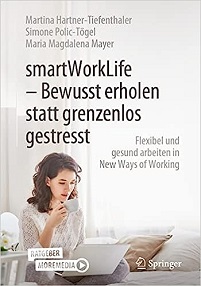 smartWorkLife – Bewusst erholen statt grenzenlos gestresst: Flexibel und gesund arbeiten in New Ways of Working (German Edition)