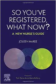 So You’ve Registered, What Now?: A New Nurse’s Guide ()