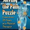 Solving the Pain Puzzle: Cases from 25 Years as a Physical Therapist ()
