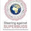 Steering Against Superbugs: The Global Governance of Antimicrobial Resistance ()