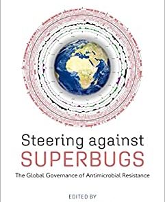 Steering Against Superbugs: The Global Governance of Antimicrobial Resistance ()