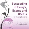 Succeeding in Essays, Exams and OSCEs for Nursing Students (Transforming Nursing Practice Series)