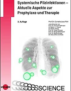 Systemische Pilzinfektionen – Aktuelle Aspekte zur Prophylaxe und Therapie (UNI-MED Science) (German Edition), 3rd Edition