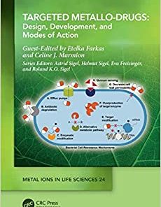 Targeted Metallo-Drugs: Design, Development, and Modes of Action (Metal Ions in Life Sciences Series)