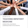 Teaching Inpatient Medicine: Connecting, Coaching, and Communicating in the Hospital, 2nd Edition