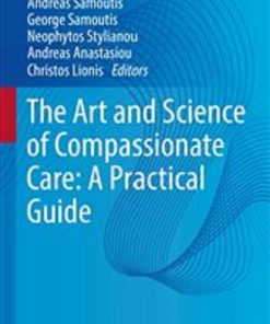 The Art and Science of Compassionate Care: A Practical Guide (New Paradigms in Healthcare)