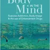 The Body in the Mind: Exercise Addiction, Body Image and the Use of Enhancement Drugs